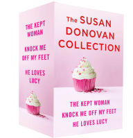 Title: The Susan Donovan Collection: The Kept Woman, Knock Me Off My Feet, and He Loves Lucy, Author: Susan Donovan