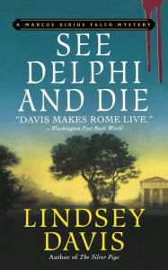 Title: See Delphi and Die, Author: Lindsey Davis