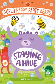 Title: Super Happy Party Bears: Staying a Hive, Author: Marcie Colleen