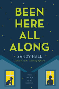 Title: Been Here All Along: He's in Love with the Boy Next Door, Author: Sandy Hall