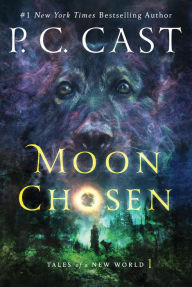 Title: Moon Chosen (Tales of a New World Series #1), Author: P. C. Cast