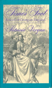 Title: Time's Fool: A Novel of Georgian England, Author: Patricia Veryan