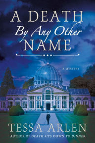 Title: A Death by Any Other Name, Author: Tessa Arlen