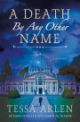 A Death by Any Other Name: A Mystery