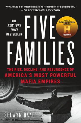 Title: Five Families: The Rise, Decline, and Resurgence of America's Most Powerful Mafia Empires, Author: Selwyn Raab