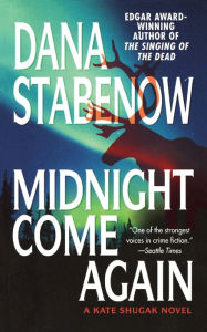 Title: Midnight Come Again, Author: Dana Stabenow