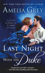 Title: Last Night with the Duke: The Rakes of St. James, Author: Amelia Grey