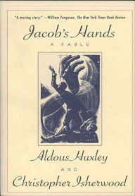 Title: Jacob's Hands: A Fable, Author: Aldous Huxley