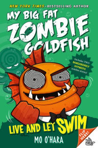 Title: Live and Let Swim (My Big Fat Zombie Goldfish Series #5), Author: Mo O'Hara