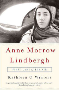 Title: Anne Morrow Lindbergh: First Lady of the Air, Author: Kathleen C. Winters