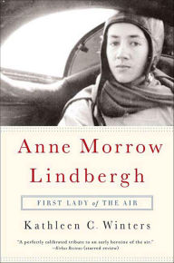 Title: Anne Morrow Lindbergh: First Lady of the Air, Author: Kathleen C. Winters