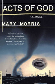 Title: Acts of God: A Novel, Author: Mary Morris