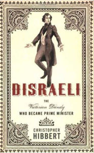 Title: Disraeli: The Victorian Dandy Who Became Prime Minister, Author: Christopher Hibbert