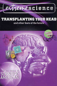 Title: Extreme Science: Transplanting Your Head: And Other Feats of the Future, Author: Peter  Jedicke