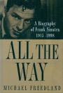 All the Way: A Biography of Frank Sinatra 1915-1998