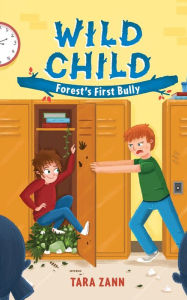 Title: Wild Child: Forest's First Bully, Author: Tara Zann