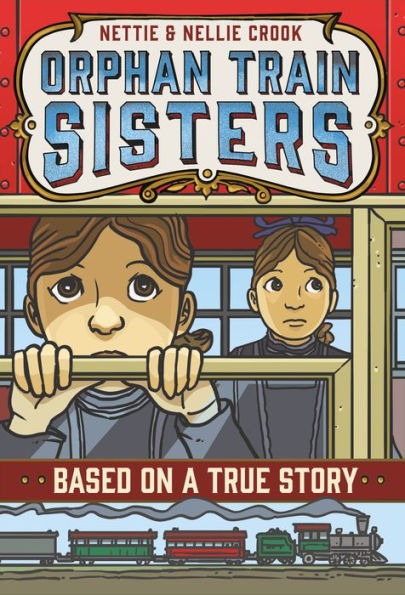 Nettie and Nellie Crook: Orphan Train Sisters (Based on a True Story Series)