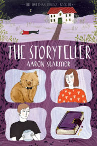 Title: The Storyteller: The Riverman Trilogy, Book III, Author: Aaron Starmer