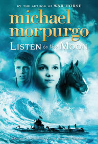 Title: Listen to the Moon, Author: Michael Morpurgo