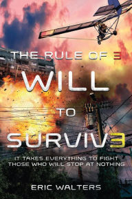 Title: Will to Survive (Rule of Three Series #3), Author: Eric Walters