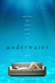 Title: Underwater: A Novel, Author: Marisa Reichardt