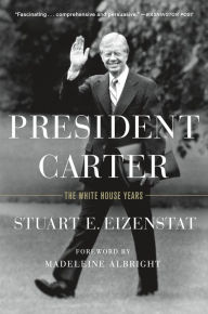 Title: President Carter: The White House Years, Author: Stuart E. Eizenstat