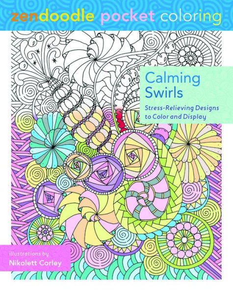 Zendoodle Pocket Coloring: Calming Swirls: Stress-Relieving Designs to Color and Display