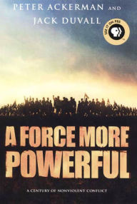 Title: A Force More Powerful: A Century of Non-violent Conflict, Author: Peter Ackerman