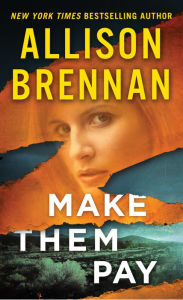 Title: Make Them Pay (Lucy Kincaid Series #12), Author: Allison Brennan