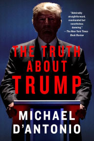 Title: The Truth About Trump, Author: Michael D'Antonio