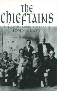 Title: The Chieftains: The Authorized Biography, Author: John Glatt