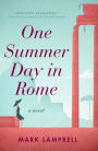 One Summer Day in Rome: A Novel