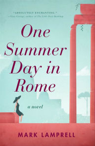 Online ebooks download One Summer Day in Rome: A Novel by Mark Lamprell 9781250105554 PDB MOBI