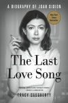 Alternative view 1 of The Last Love Song: A Biography of Joan Didion