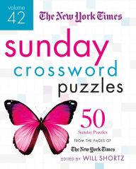 Title: The New York Times Sunday Crossword Puzzles Volume 42: 50 Sunday Puzzles from the Pages of The New York Times, Author: The New York Times