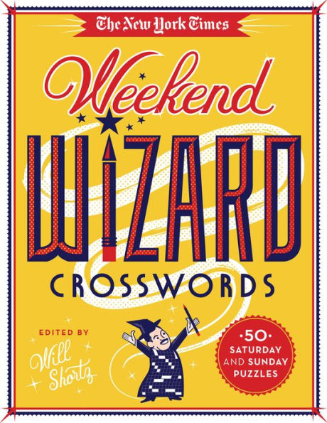The New York Times Weekend Wizard Crosswords: 50 Saturday and Sunday Puzzles