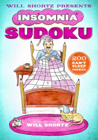 Title: Will Shortz Presents Insomnia Sudoku: 200 Can't Sleep Puzzles, Author: Will Shortz