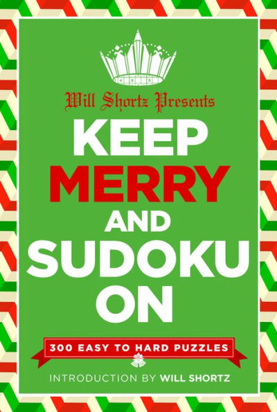 Will Shortz Presents Keep Merry and Sudoku On: 300 Easy to Hard Puzzles