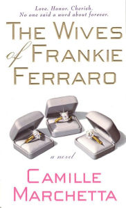 Title: Wives of Frankie Ferraro: A Novel, Author: Camille Marchetta