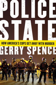 Title: Police State: How America's Cops Get Away with Murder, Author: Gerry Spence