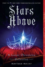 Title: Stars Above: A Lunar Chronicles Collection, Author: Marissa Meyer