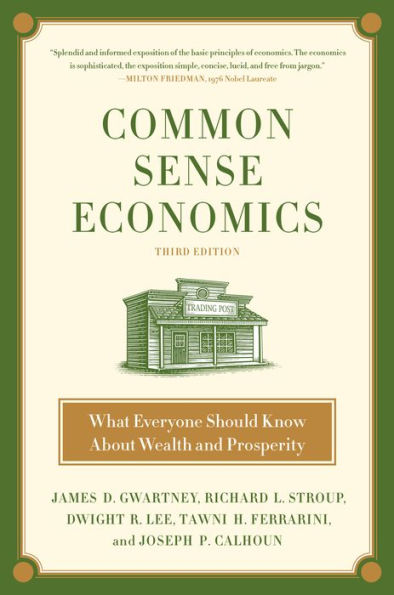 Common Sense Economics: What Everyone Should Know About Wealth and Prosperity