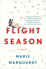 Title: Flight Season: A Novel, Author: Marie Marquardt