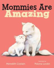 Title: Mommies Are Amazing, Author: Meredith Costain