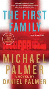 Title: The First Family: A Novel, Author: Michael Palmer