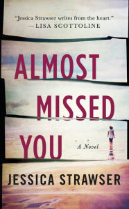 Title: Almost Missed You, Author: Jessica Strawser