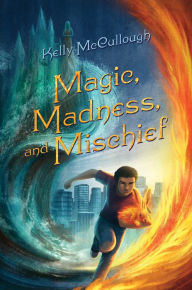 Title: Magic, Madness, and Mischief, Author: Kelly McCullough