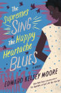 The Supremes Sing The Happy Heartache Blues: A Novel