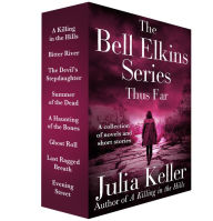 Title: The Bell Elkins Series, Thus Far: A Killing in the Hills, Bitter River, Summer of the Dead, and Last Ragged Breath, Author: Julia Keller