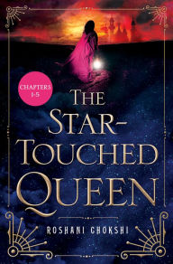 Title: The Star-Touched Queen- Sneak Peek: Chapters 1-5, Author: Roshani Chokshi